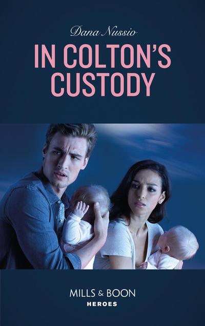 In Colton’s Custody (The Coltons of Mustang Valley, Book 5) (Mills & Boon Heroes)