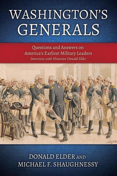 Washington’s Generals: Questions and Answers on America’s Earliest Military Leaders
