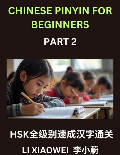 Chinese Pinyin for Beginners (Volume 2)- HSK Test Prep Simplified, Learn Chinese Characters Fast with Pinyin, English Translations, and Easy Multiple-Choice Exercises