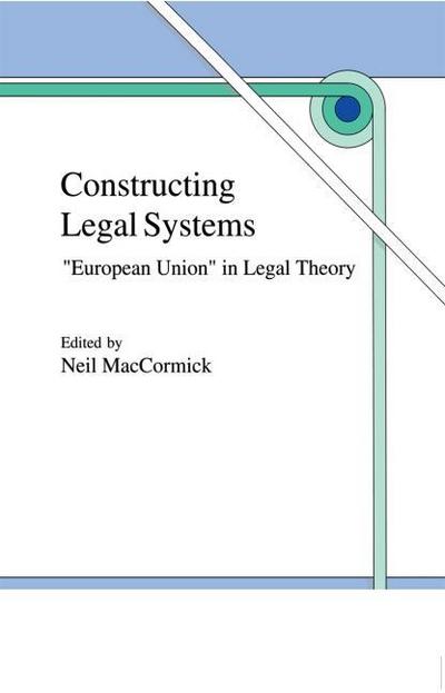 Constructing Legal Systems: European Union’ in Legal Theory