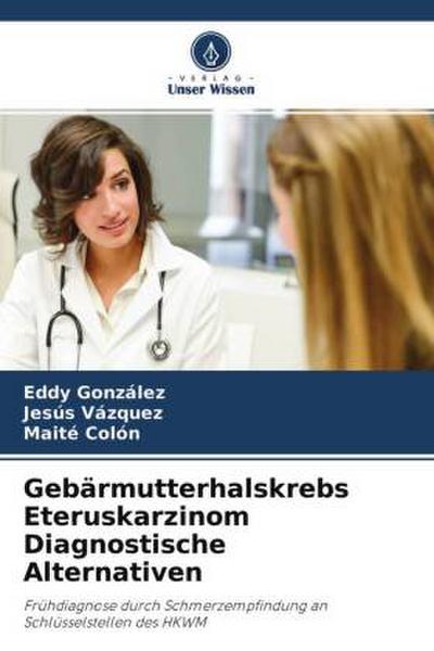 Gebärmutterhalskrebs Eteruskarzinom Diagnostische Alternativen