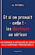 Et si on prenait - enfin ! - les électeurs au sérieux