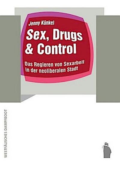 Sex, Drugs & Control