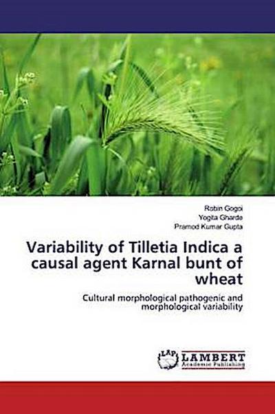 Variability of Tilletia Indica a causal agent Karnal bunt of wheat