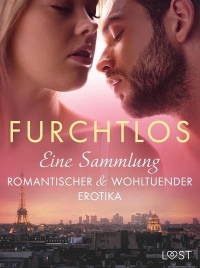 Furchtlos: Eine Sammlung romantischer & wohltuender Erotika