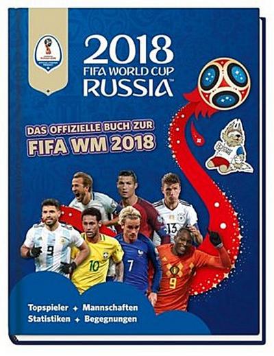 FIFA World Cup Russia 2018 - Das offizielle Buch zur WM