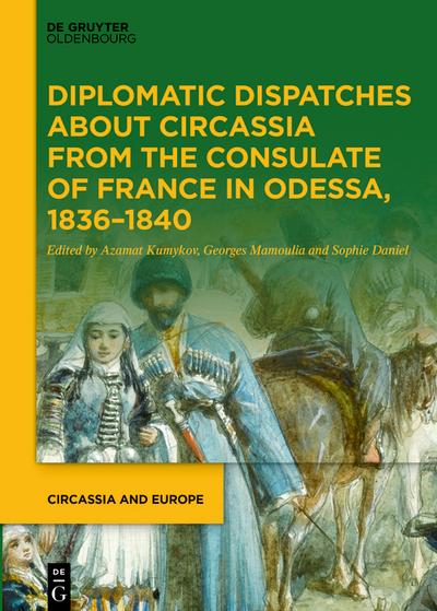 Diplomatic Dispatches about Circassia from the Consulate of France in Odessa, 1836–1840