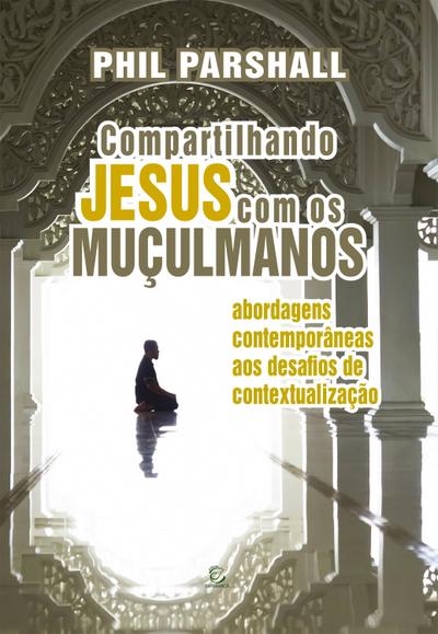 Compartilhando Jesus com os muçulmanos - eBook