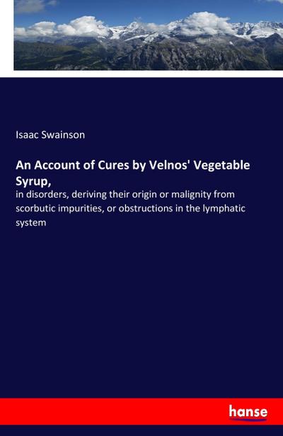 An Account of Cures by Velnos’ Vegetable Syrup