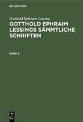 Gotthold Ephraim Lessing: Gotthold Ephraim Lessings Sämmtliche Schriften. Band 6