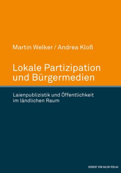 Lokale Partizipation und Bürgermedien. Laienpublizistik und Öffentlichkeit im ländlichen Raum