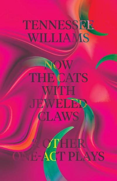 Now the Cats with Jeweled Claws & Other One-Act Plays