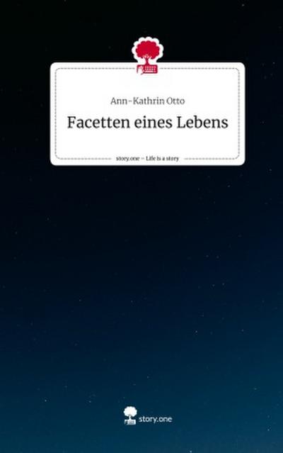 Facetten eines Lebens. Life is a Story - story.one