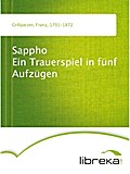 Sappho Ein Trauerspiel in fünf Aufzügen - Franz Grillparzer