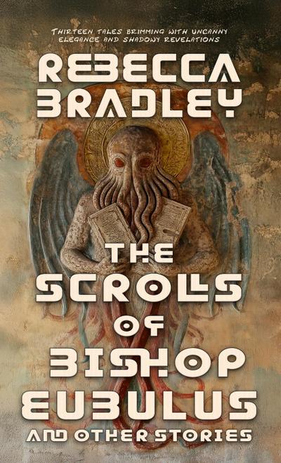 The Scrolls of Bishop Eubulus, and Other Stories