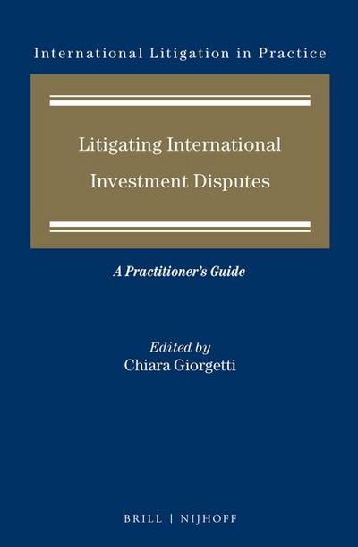 Litigating International Investment Disputes