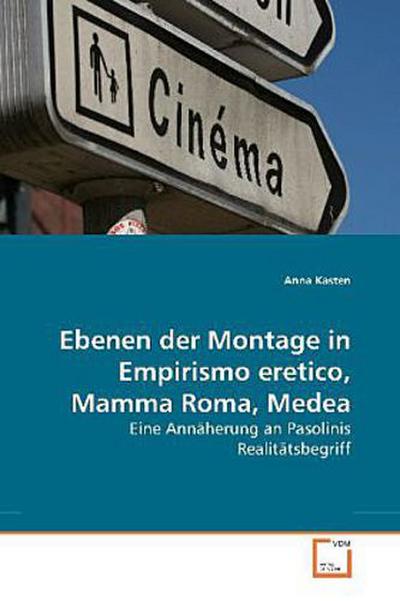 Ebenen der Montage in Empirismo eretico, Mamma Roma, Medea