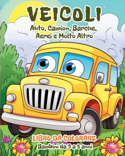 Veicoli - Libro da Colorare per Bambini da 3 a 5 anni