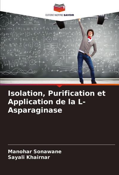 Isolation, Purification et Application de la L-Asparaginase