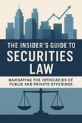 The Insider’s Guide to Securities Law: Navigating the Intricacies of Public and Private Offerings