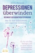 DEPRESSIONEN ÜBERWINDEN - Die Macht der kognitiven