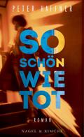 So schön wie tot von Peter Haffner | Ebook
