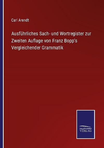 Ausführliches Sach- und Wortregister zur Zweiten Auflage von Franz Bopp’s Vergleichender Grammatik