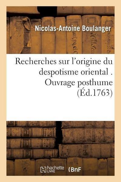 Recherches Sur l’Origine Du Despotisme Oriental