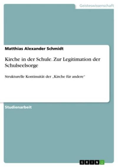 Kirche in der Schule. Zur Legitimation der Schulseelsorge