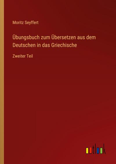 Übungsbuch zum Übersetzen aus dem Deutschen in das Griechische
