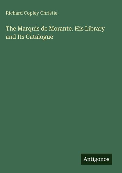 The Marquis de Morante. His Library and Its Catalogue