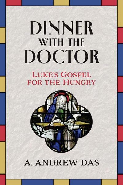 Dinner with the Doctor: Luke’s Gospel for the Hungry