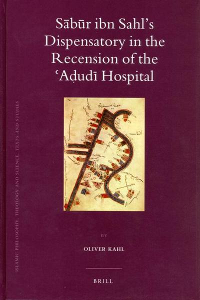 S&#257;b&#363;r Ibn Sahl’s Dispensatory in the Recension of the &#703;a&#7693;ud&#299; Hospital