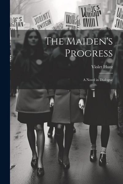 The Maiden’s Progress: A Novel in Dialogue