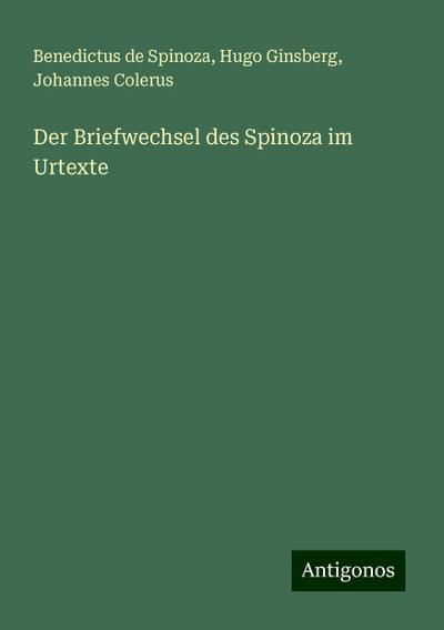 Spinoza, B: Briefwechsel des Spinoza im Urtexte