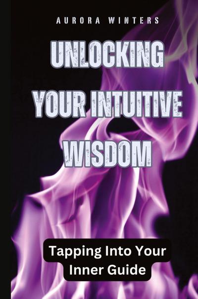 Unlocking Your Intuitive Wisdom