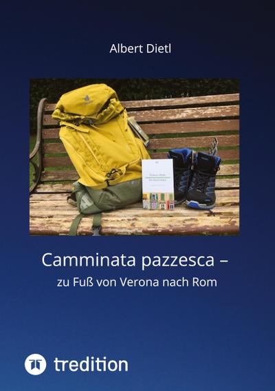 Camminata pazzesca - zu Fuß von Verona nach Rom