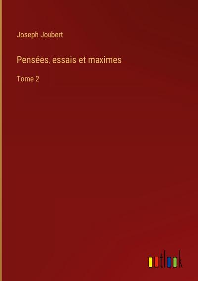 Pensées, essais et maximes
