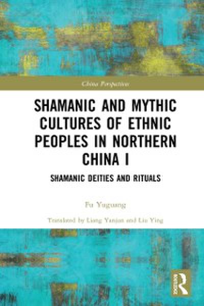 Shamanic and Mythic Cultures of Ethnic Peoples in Northern China I