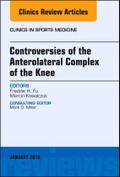 Controversies of the Anterolateral Complex of the Knee, an Issue of Clinics in Sports Medicine