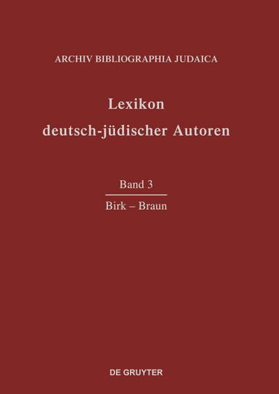 Lexikon deutsch-jüdischer Autoren, Band 3, Birk - Braun
