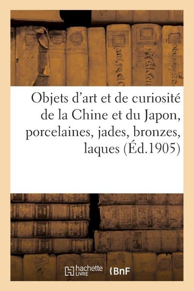 Objets d’Art Et de Curiosité de la Chine Et Du Japon, Porcelaines, Jades, Bronzes, Laques