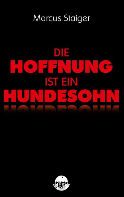 Staiger, M: Hoffnung ist ein Hundesohn