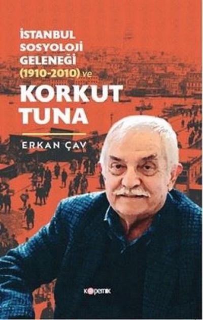 Istanbul Sosyoloji Gelenegi 1910-2010 ve Korkut Tuna