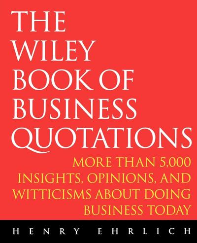 The Wiley Book of Business Quotations