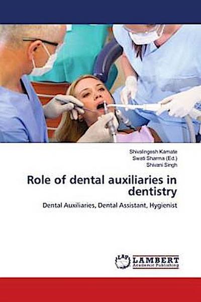 Role of dental auxiliaries in dentistry