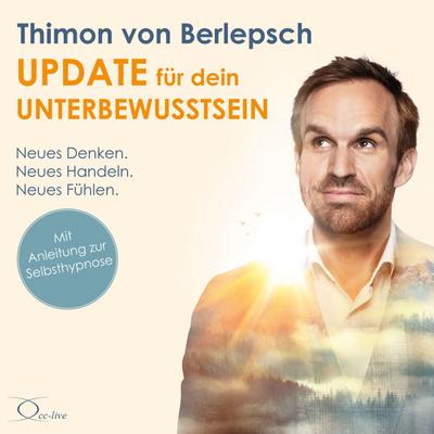 Update für dein Unterbewusstsein: Neues Denken. Neues Handeln. Neues Fühlen (plus Bonus: 2 Hypnose-Sessions mit Musik) (Lebenshilfe)