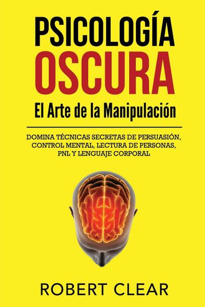Psicología OscuraEl Arte de la Manipulación