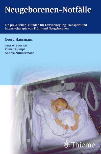 Neugeborenen-Notfälle: Ein praktischer Leitfaden für Erstversorgung, Transport und Intensivtherapie vo