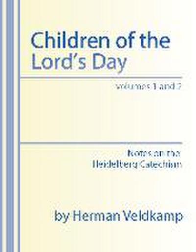 Children of the Lord’s Day: Notes on the Heidelberg Catechism